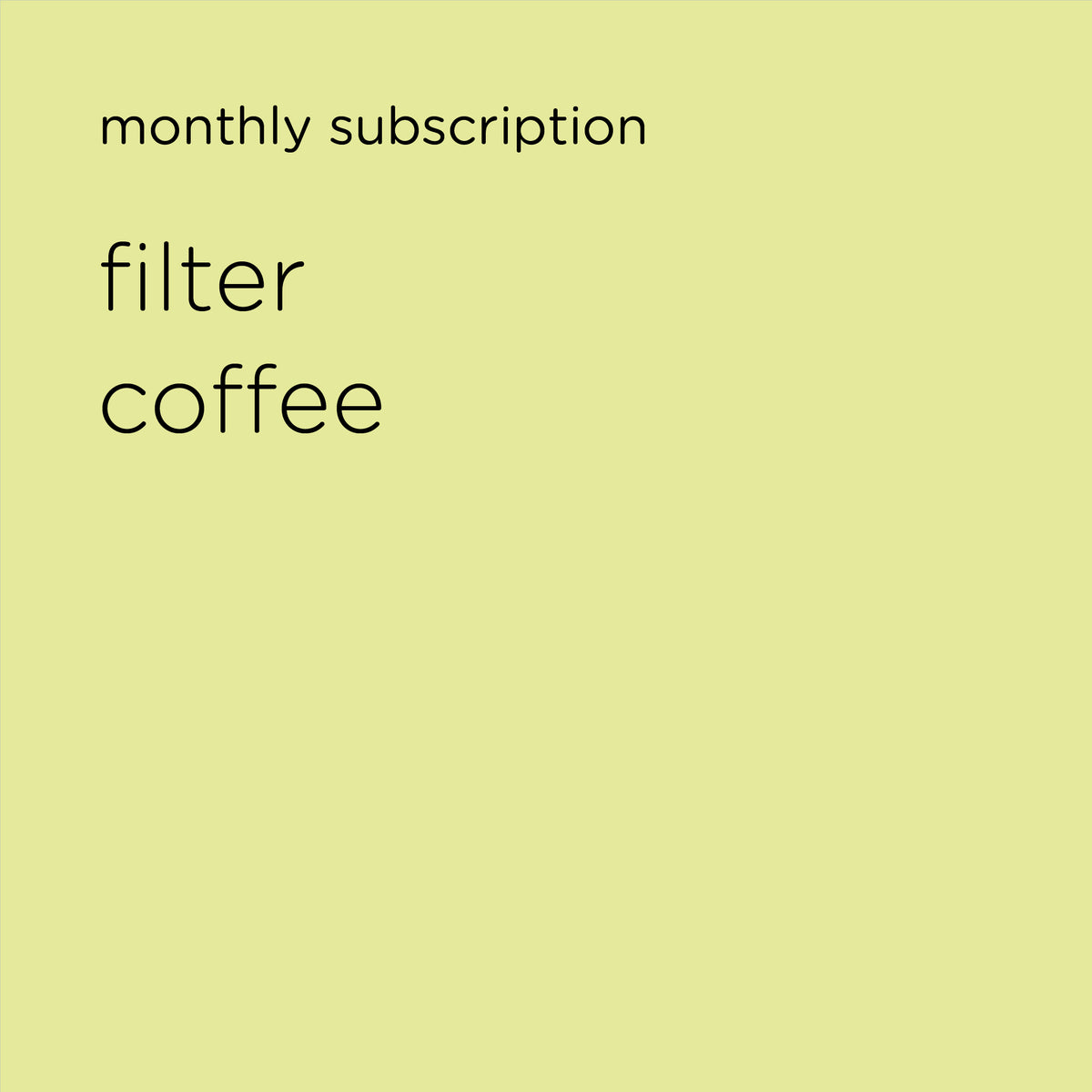 MONTHLY SUBSCRIPTION – FILTER COFFEE